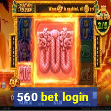 560 bet login